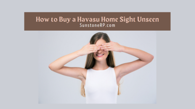 How to Buy a Havasu Home Sight Unseen